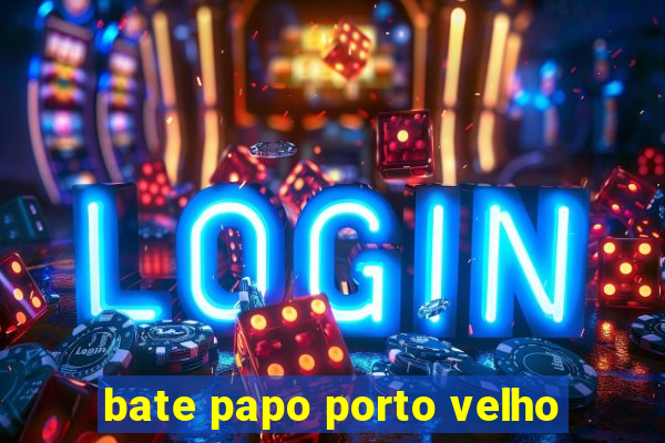 bate papo porto velho